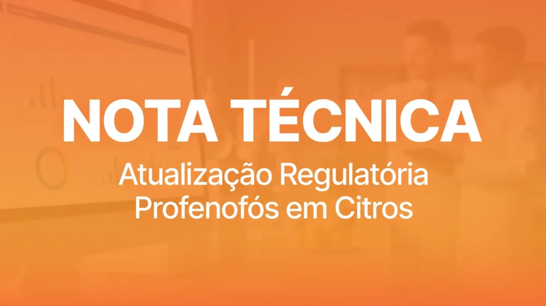 Nota Técnica: Atualização Regulatória Profenofós em Citros