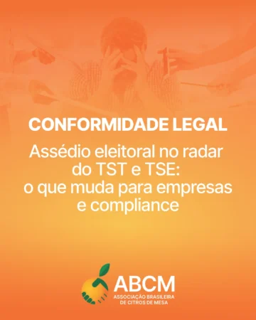 CONFORMIDADE LEGAL: Assédio eleitoral no radar do TST e TSE, o que muda para empresas e compliance