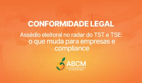 CONFORMIDADE LEGAL: Assédio eleitoral no radar do TST e TSE, o que muda para empresas e compliance