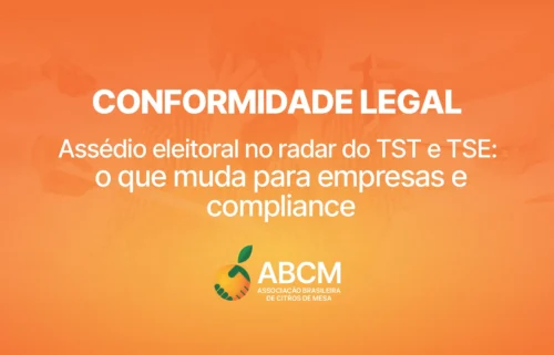 CONFORMIDADE LEGAL: Assédio eleitoral no radar do TST e TSE, o que muda para empresas e compliance
