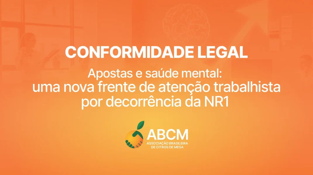 Conformidade Legal: Apostas e saúde mental, uma nova frente de atenção trabalhista por decorrência da NR1
