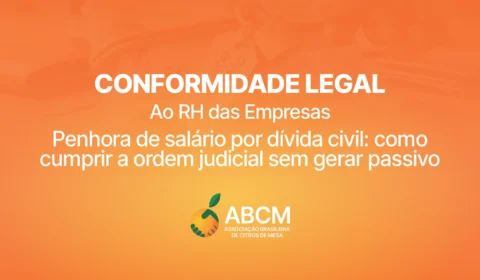 Conformidade Legal: Ao RH das Empresas | Penhora de salário por dívida civil e como cumprir a ordem judicial
